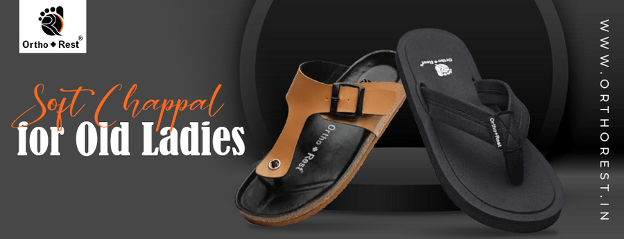 Comfort and Support: The Importance of Soft Chappal for Old Ladies
