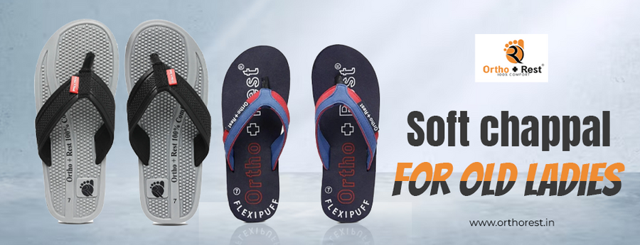 Soft Chappal for Old Ladies: Walk in Comfort and Style